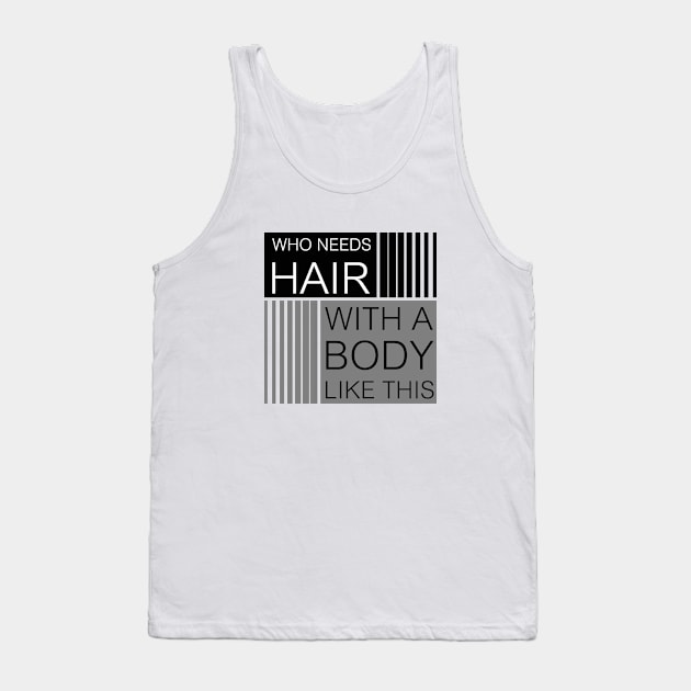 Who needs hair with a body like this... Tank Top by YellowMadCat